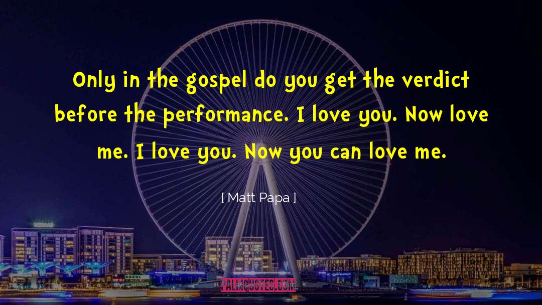 Matt Papa Quotes: Only in the gospel do