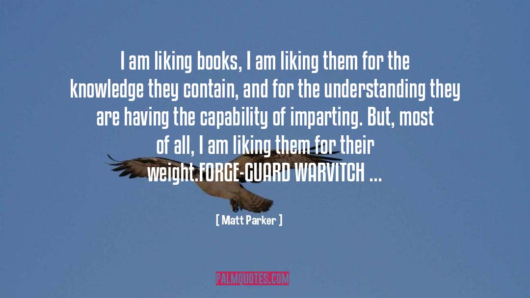 Matt Parker Quotes: I am liking books, I