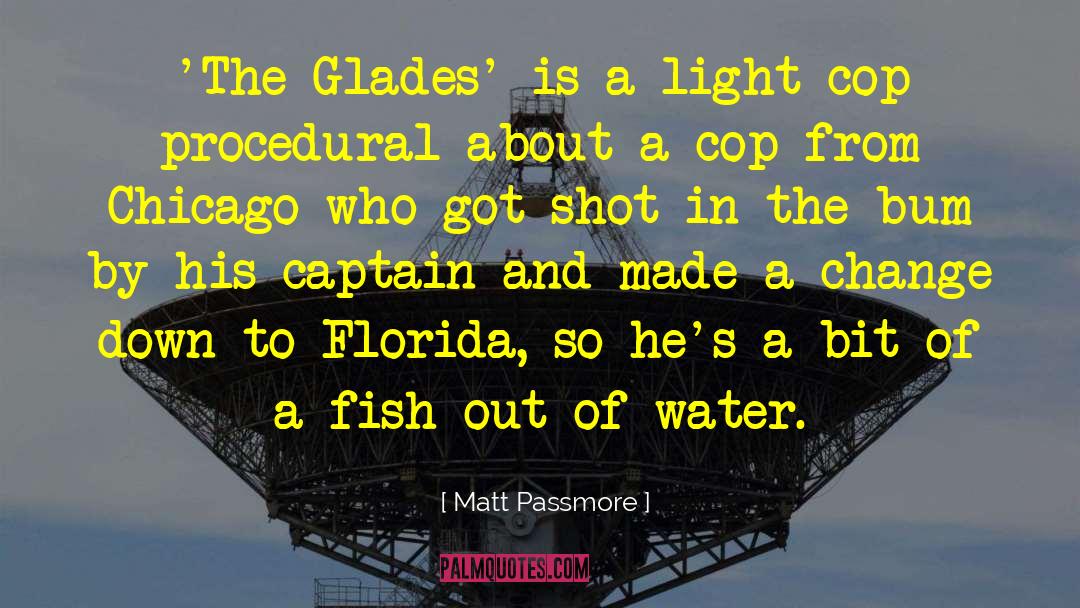 Matt Passmore Quotes: 'The Glades' is a light