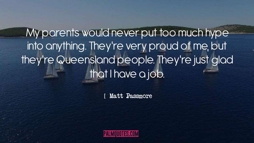 Matt Passmore Quotes: My parents would never put