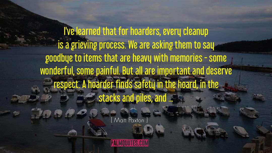 Matt Paxton Quotes: I've learned that for hoarders,