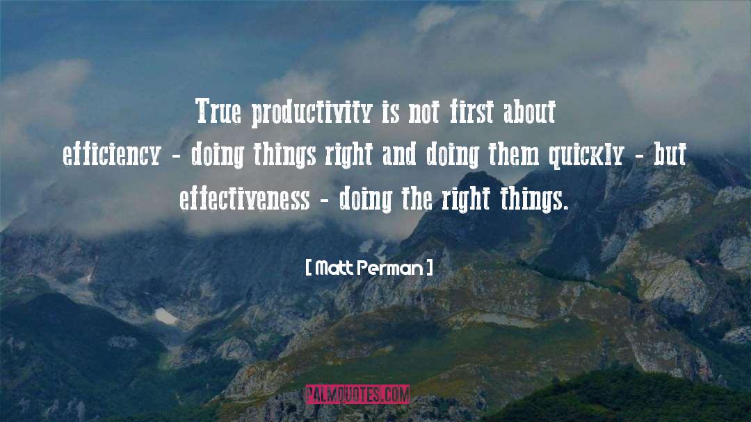 Matt Perman Quotes: True productivity is not first