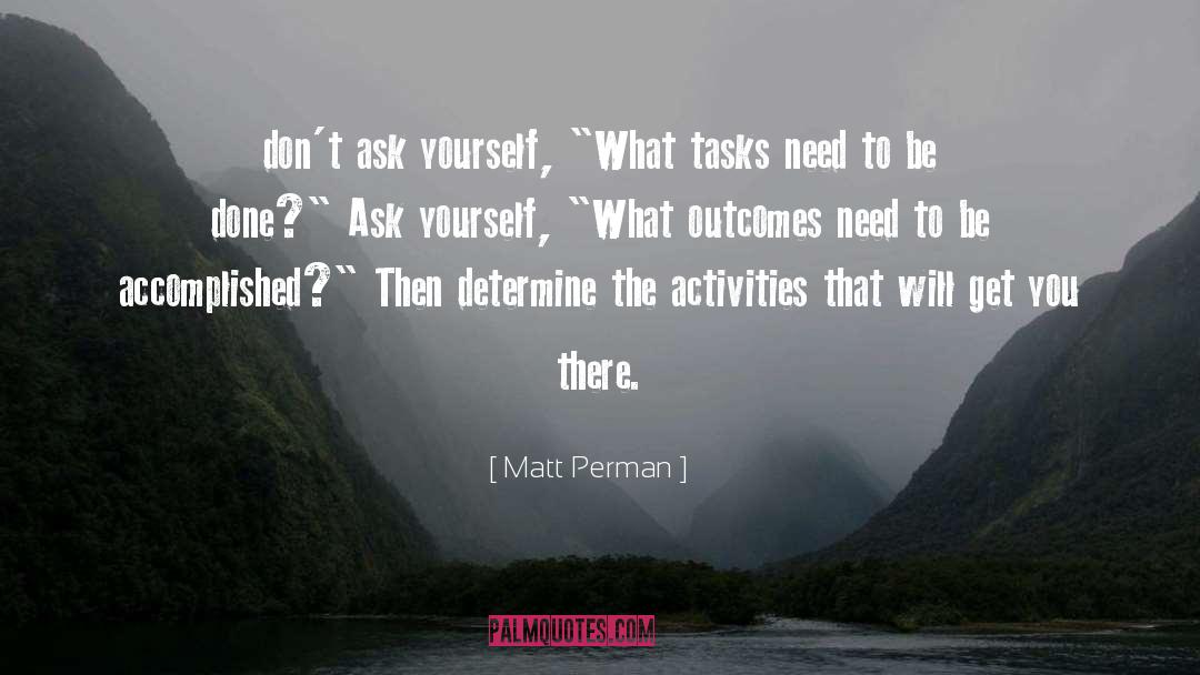 Matt Perman Quotes: don't ask yourself, 