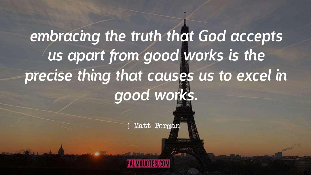 Matt Perman Quotes: embracing the truth that God