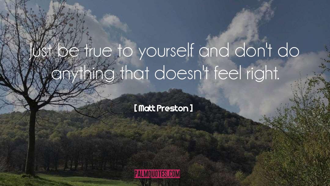 Matt Preston Quotes: Just be true to yourself