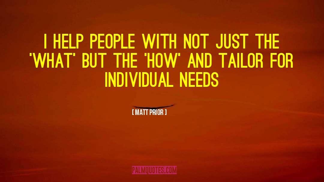 Matt Prior Quotes: I help people with not