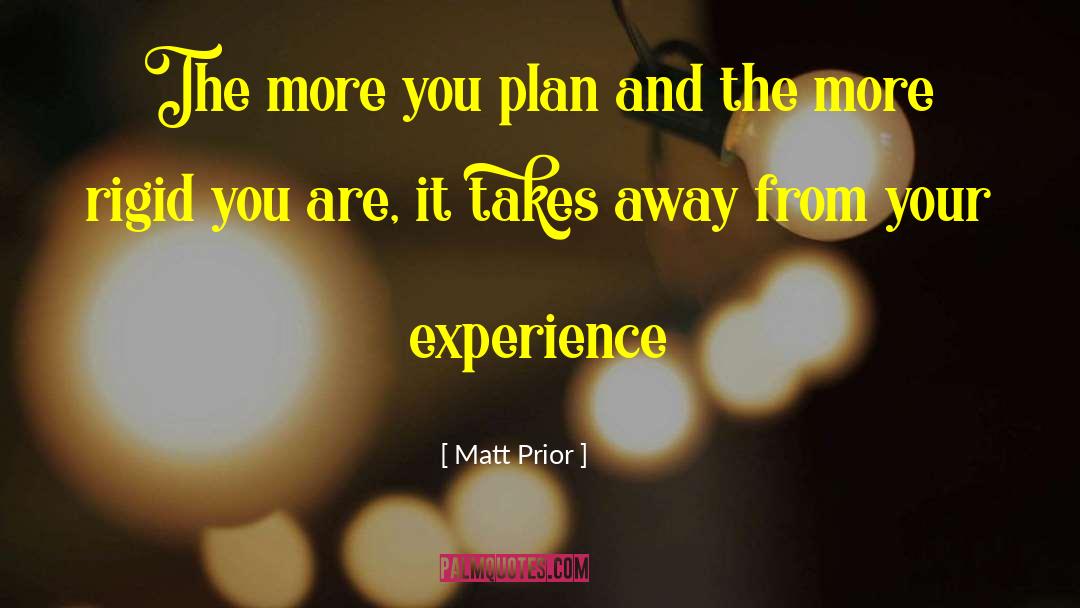 Matt Prior Quotes: The more you plan and