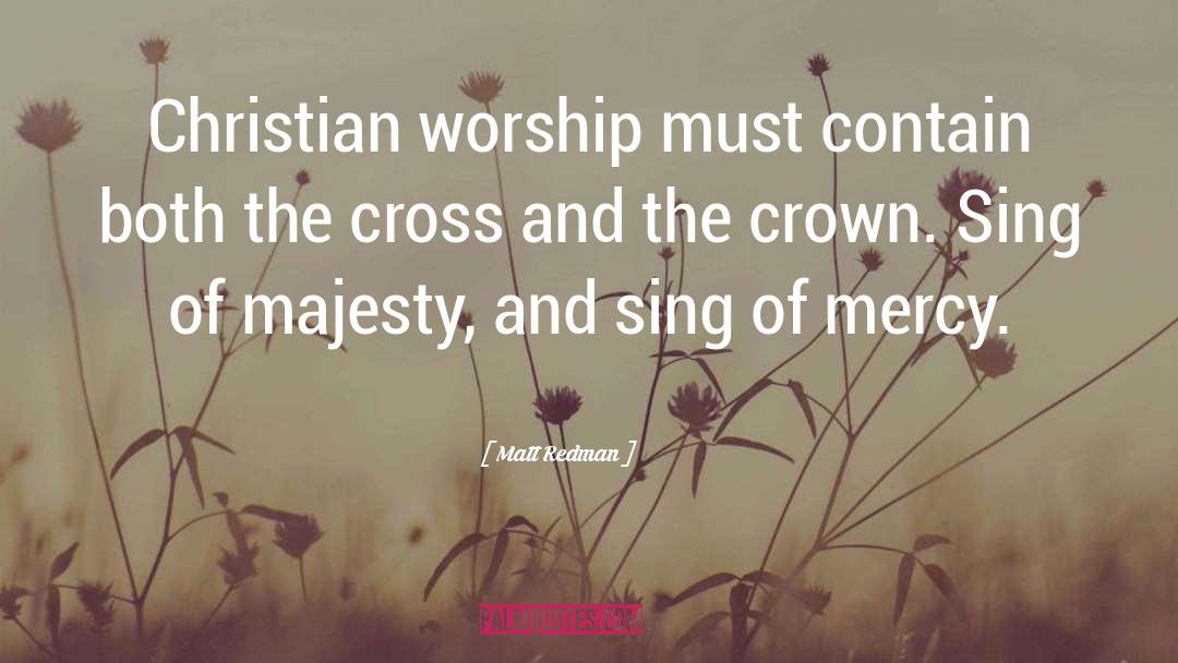 Matt Redman Quotes: Christian worship must contain both