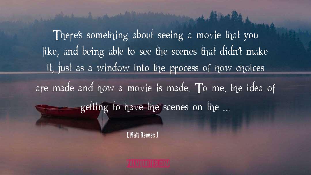 Matt Reeves Quotes: There's something about seeing a