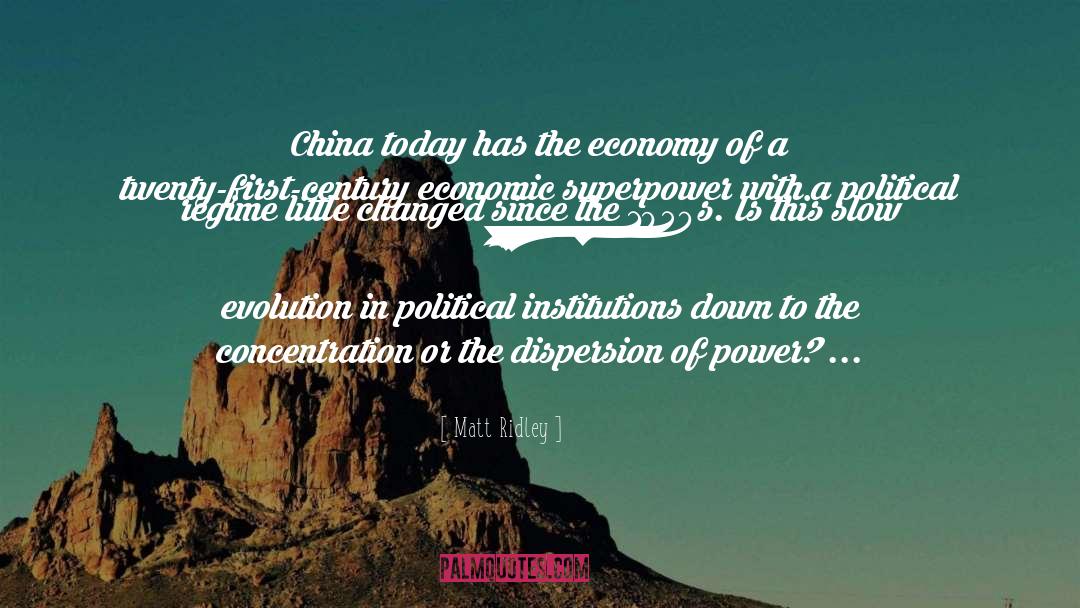 Matt Ridley Quotes: China today has the economy