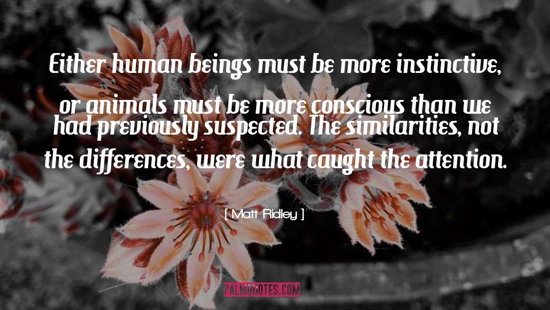 Matt Ridley Quotes: Either human beings must be