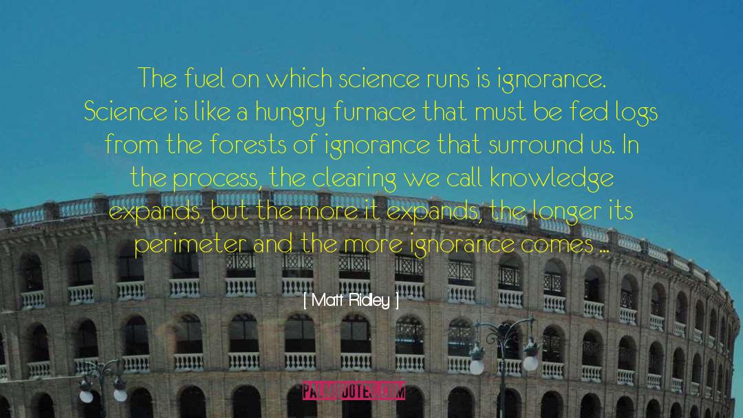 Matt Ridley Quotes: The fuel on which science