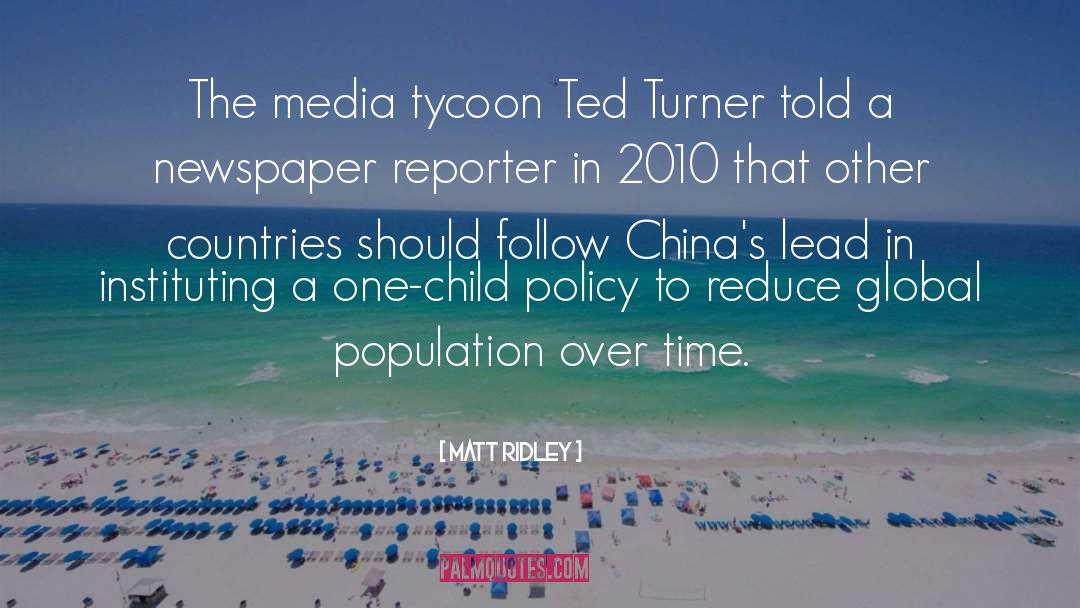 Matt Ridley Quotes: The media tycoon Ted Turner