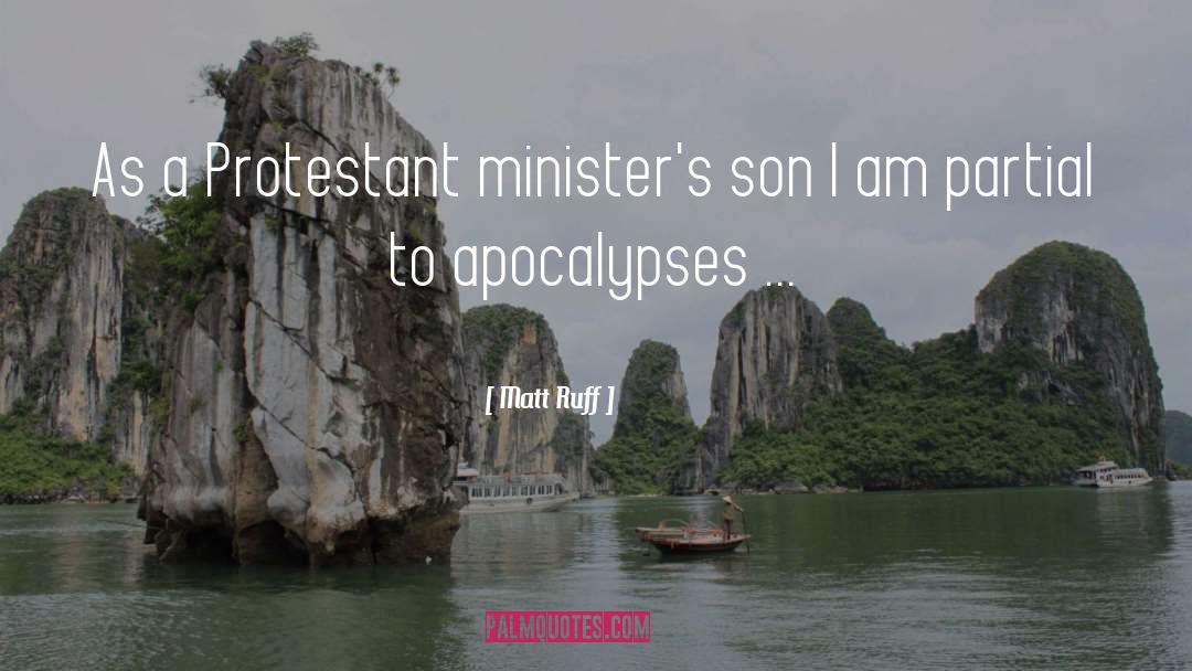 Matt Ruff Quotes: As a Protestant minister's son