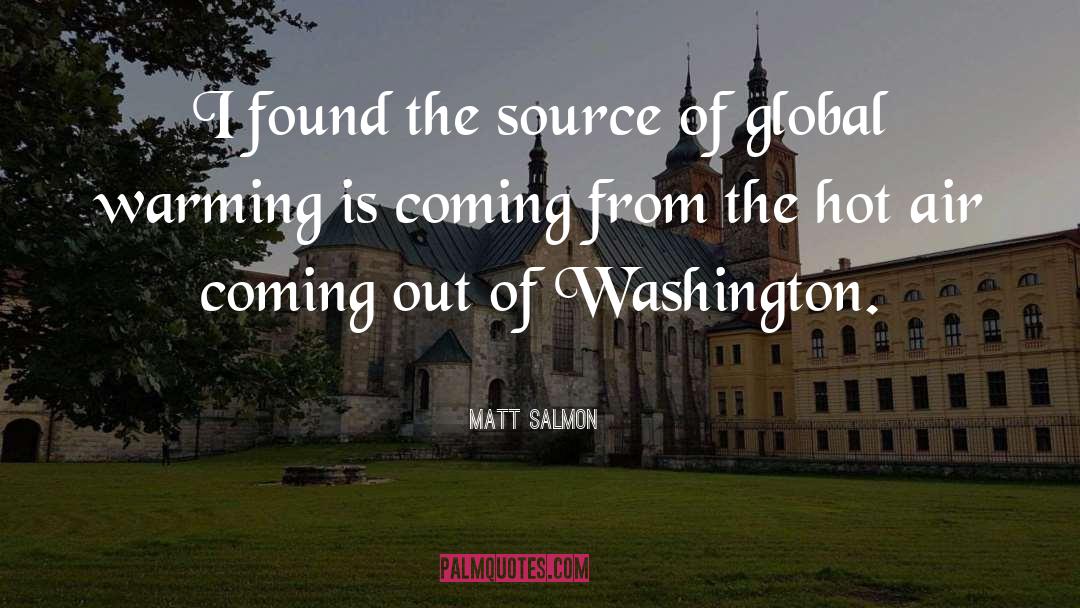 Matt Salmon Quotes: I found the source of