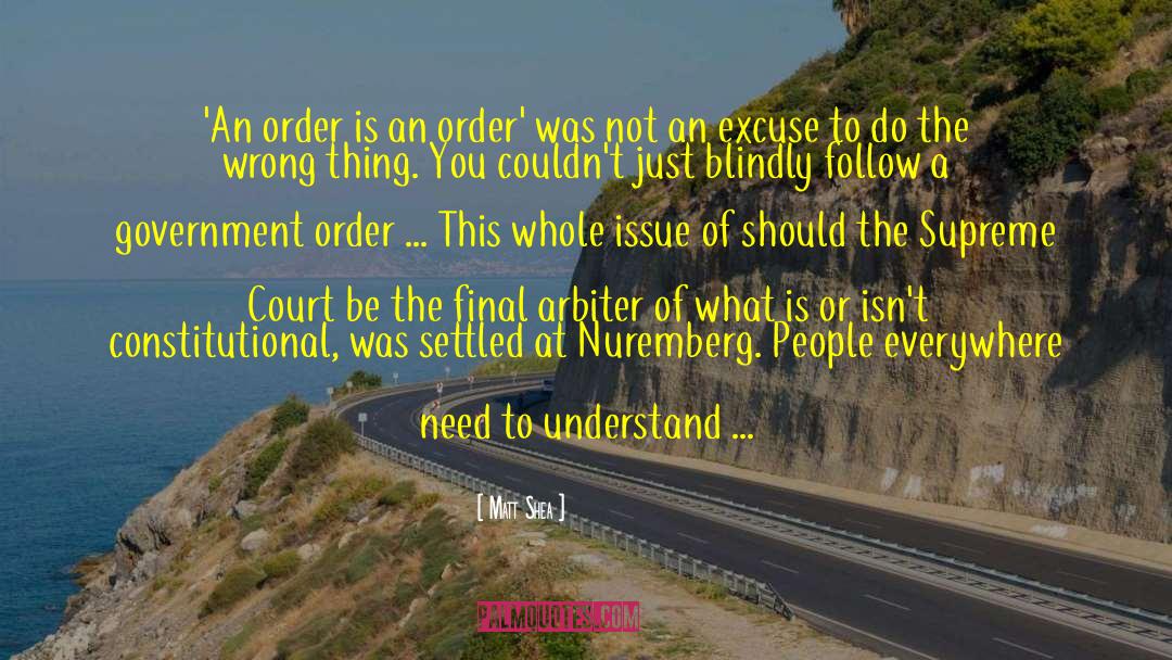 Matt Shea Quotes: 'An order is an order'