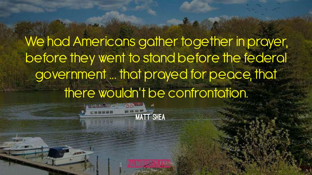 Matt Shea Quotes: We had Americans gather together
