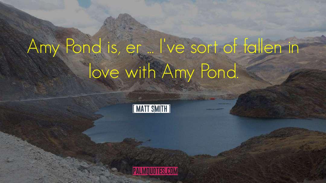 Matt Smith Quotes: Amy Pond is, er ...