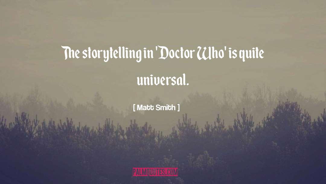 Matt Smith Quotes: The storytelling in 'Doctor Who'