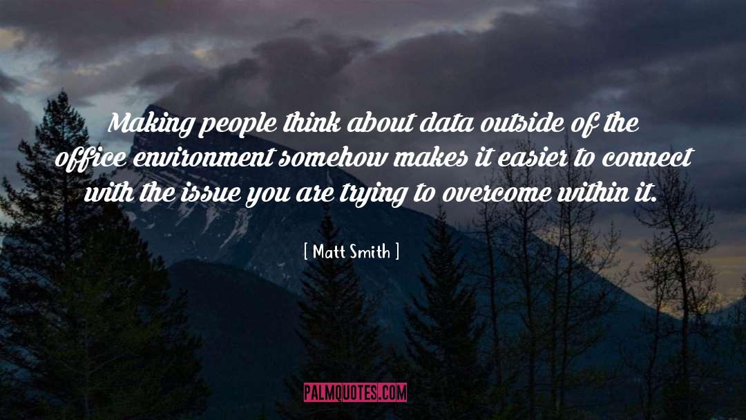 Matt Smith Quotes: Making people think about data