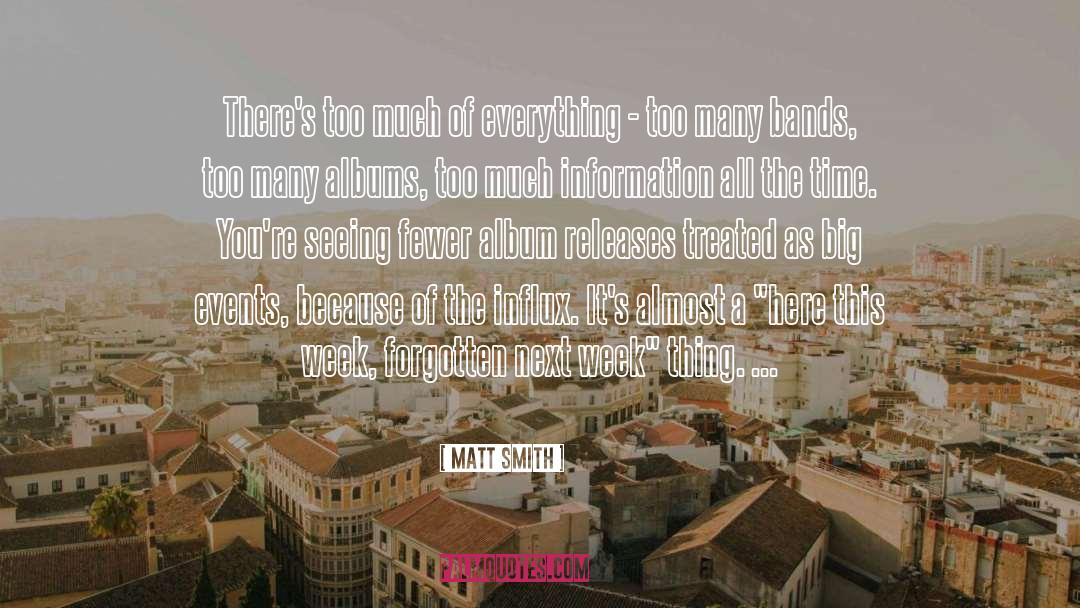 Matt Smith Quotes: There's too much of everything