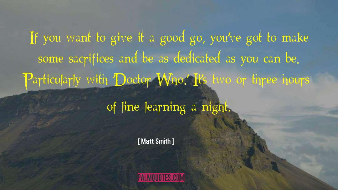 Matt Smith Quotes: If you want to give