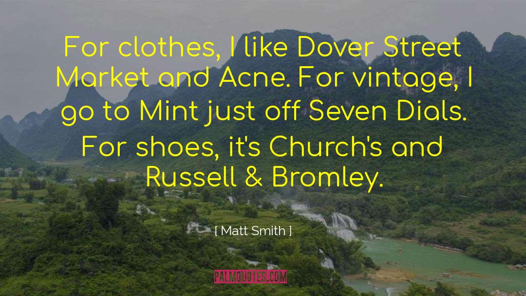 Matt Smith Quotes: For clothes, I like Dover