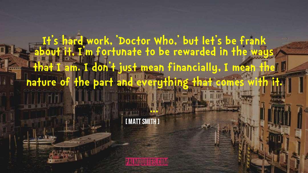 Matt Smith Quotes: It's hard work, 'Doctor Who,'