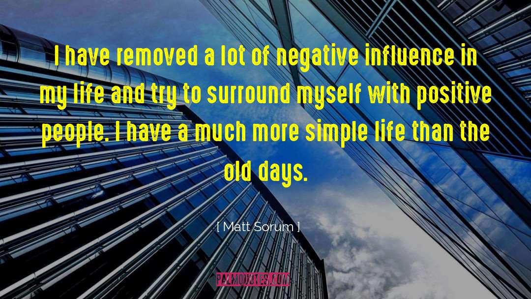 Matt Sorum Quotes: I have removed a lot