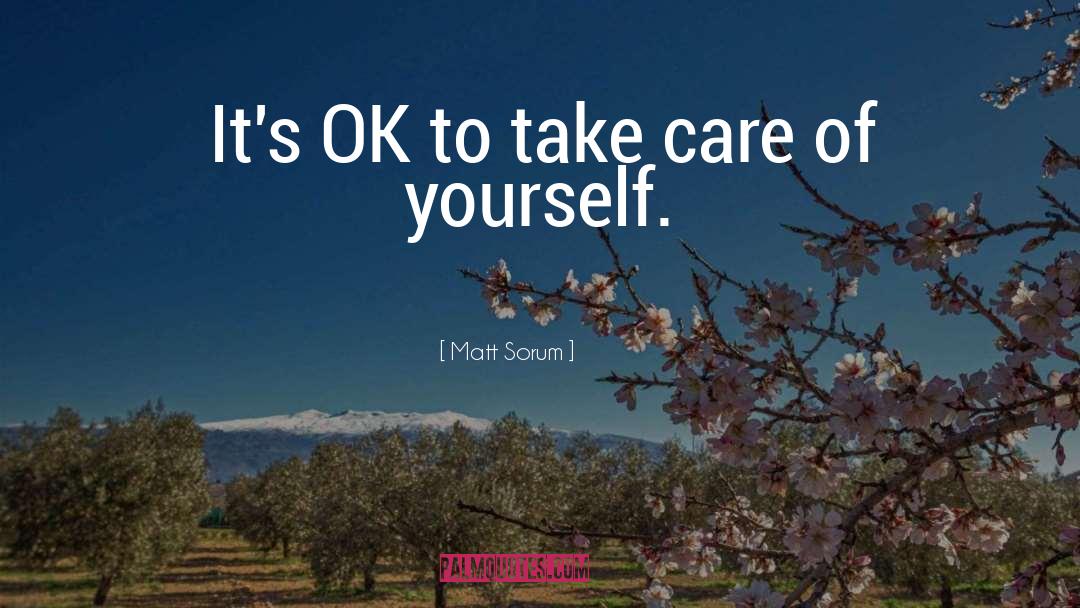 Matt Sorum Quotes: It's OK to take care