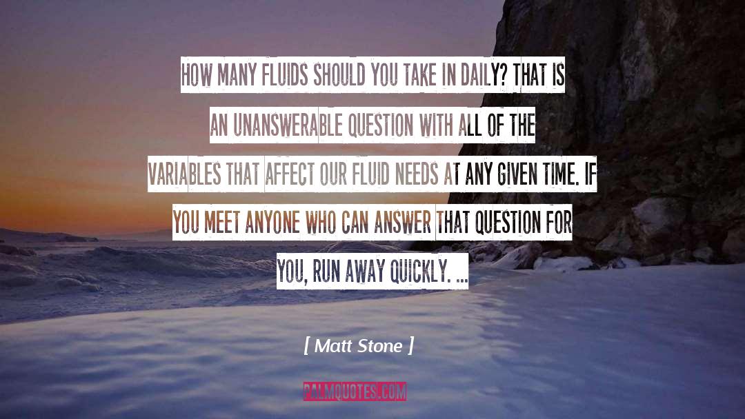 Matt Stone Quotes: How many fluids should you