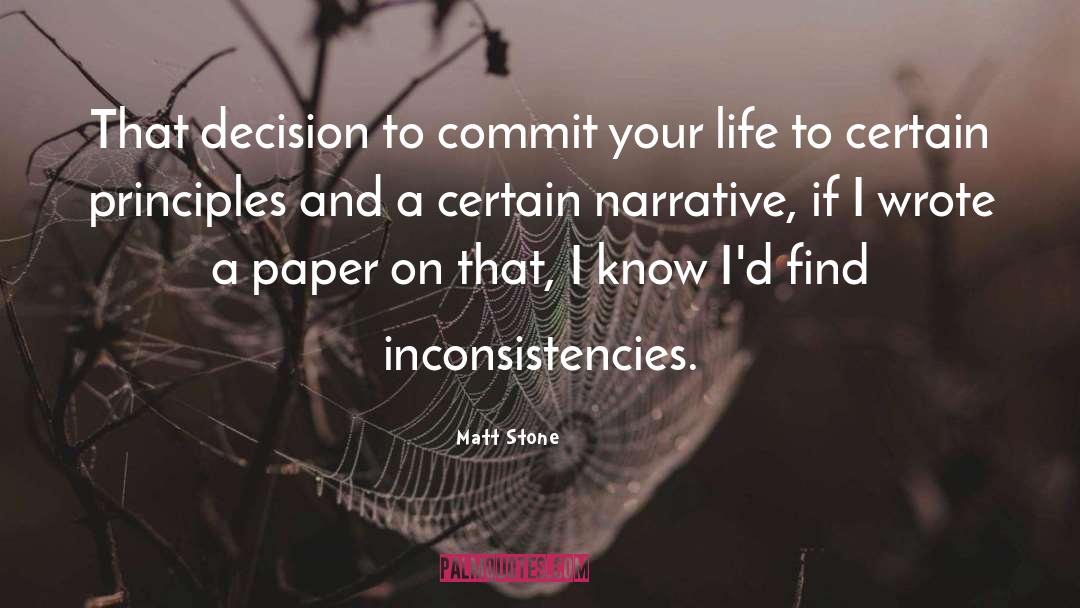 Matt Stone Quotes: That decision to commit your