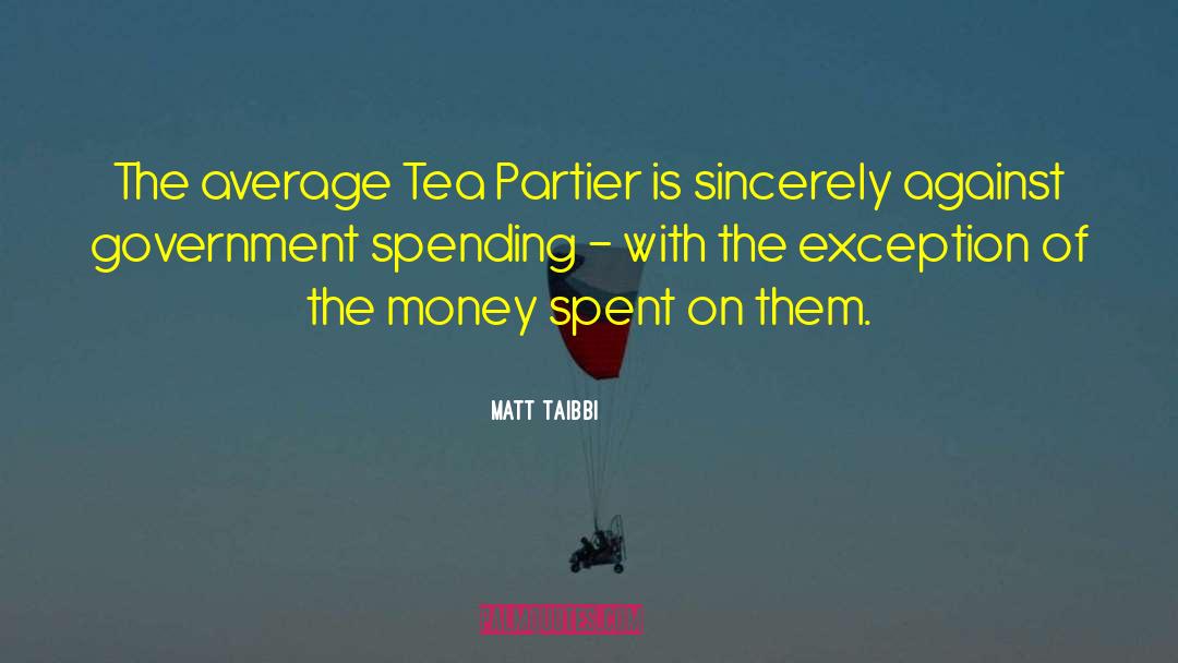 Matt Taibbi Quotes: The average Tea Partier is