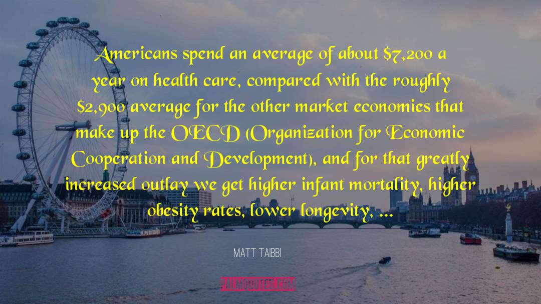 Matt Taibbi Quotes: Americans spend an average of