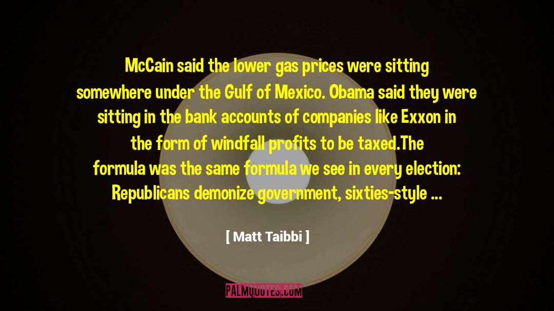 Matt Taibbi Quotes: McCain said the lower gas