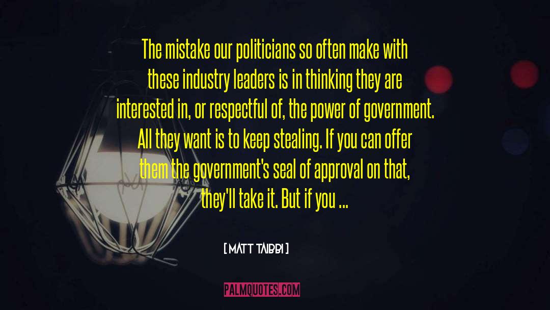 Matt Taibbi Quotes: The mistake our politicians so