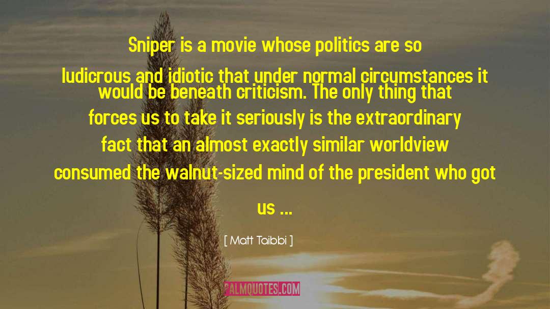 Matt Taibbi Quotes: Sniper is a movie whose