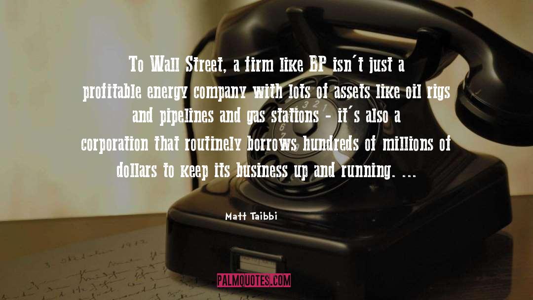 Matt Taibbi Quotes: To Wall Street, a firm