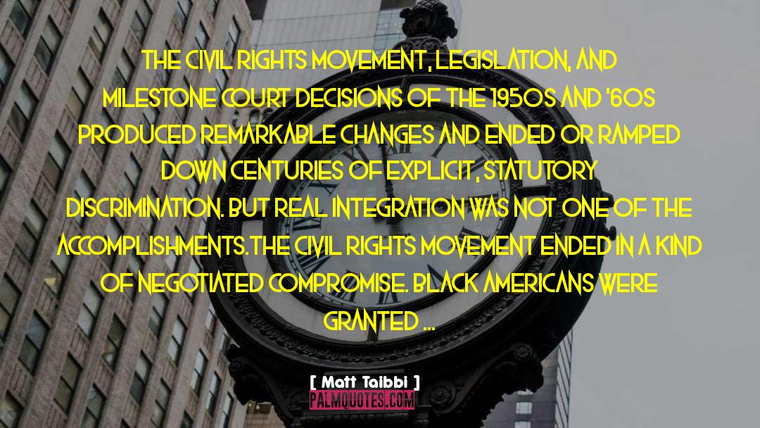 Matt Taibbi Quotes: The civil rights movement, legislation,