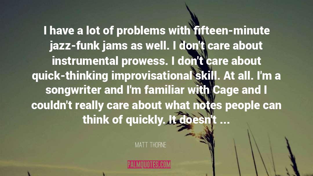 Matt Thorne Quotes: I have a lot of