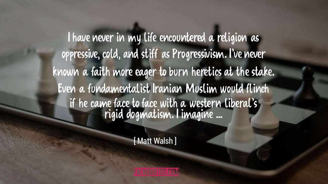 Matt Walsh Quotes: I have never in my