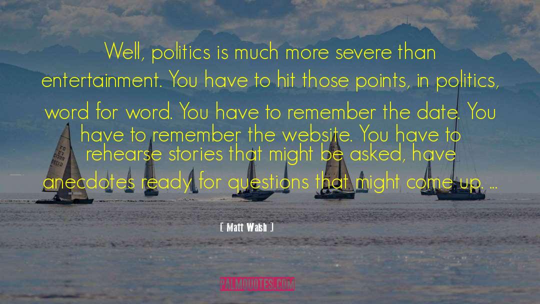 Matt Walsh Quotes: Well, politics is much more