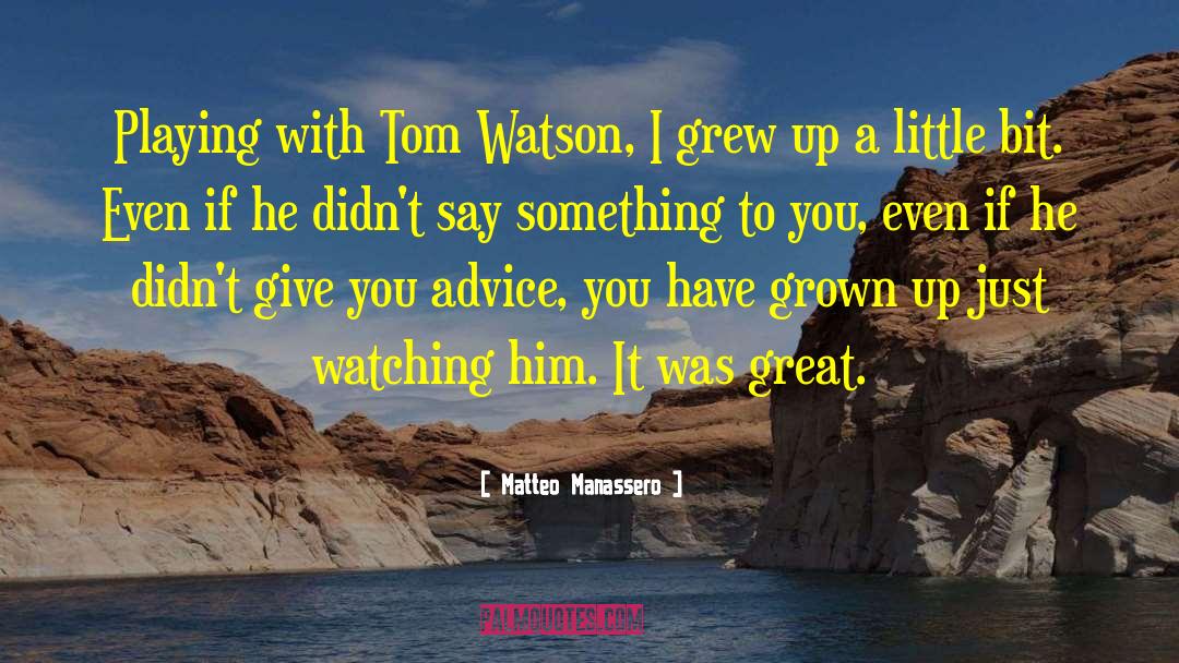 Matteo Manassero Quotes: Playing with Tom Watson, I