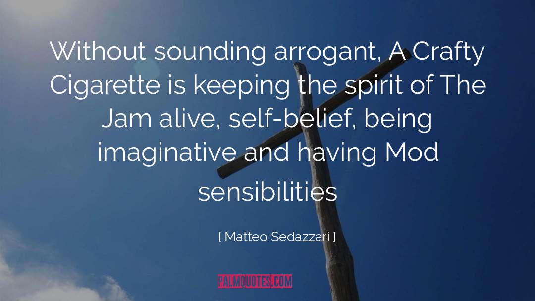 Matteo Sedazzari Quotes: Without sounding arrogant, A Crafty