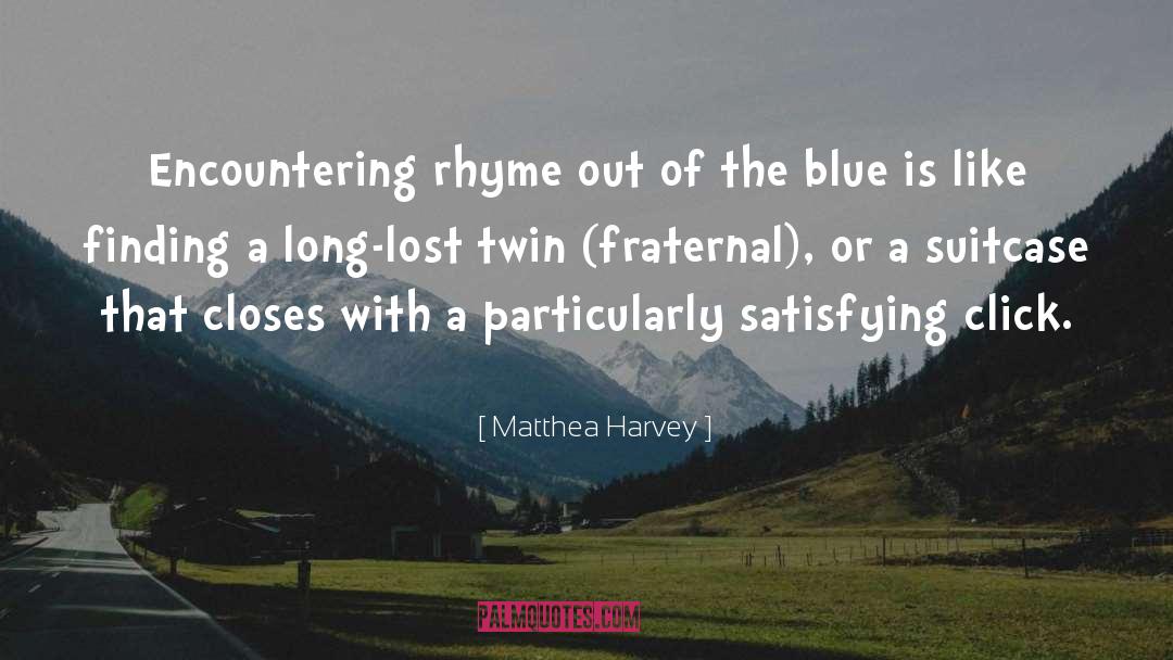 Matthea Harvey Quotes: Encountering rhyme out of the