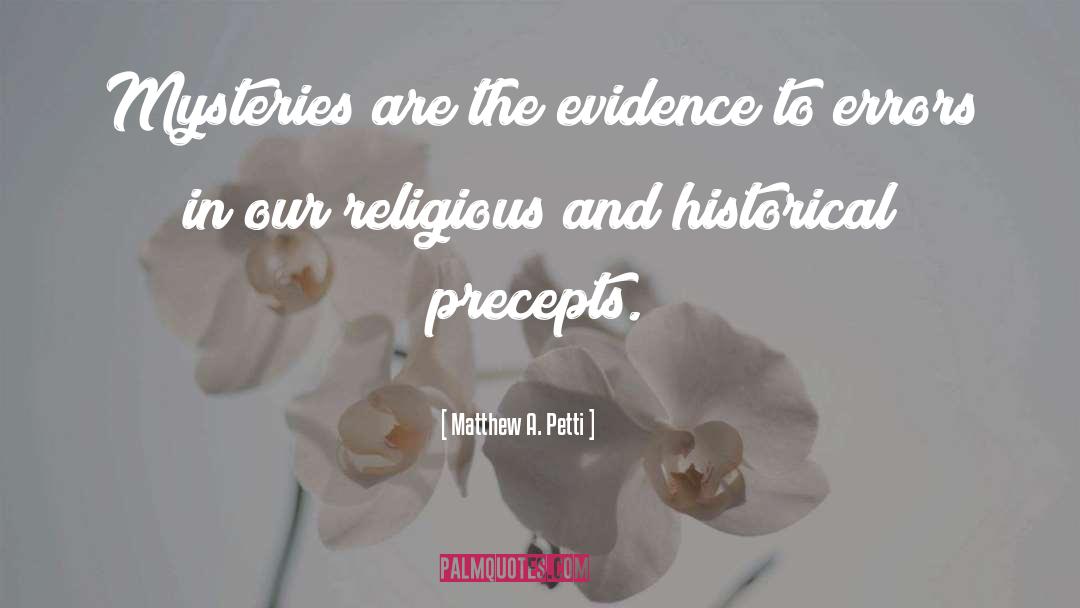 Matthew A. Petti Quotes: Mysteries are the evidence to