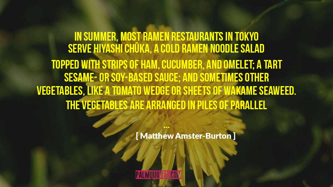 Matthew Amster-Burton Quotes: In summer, most ramen restaurants