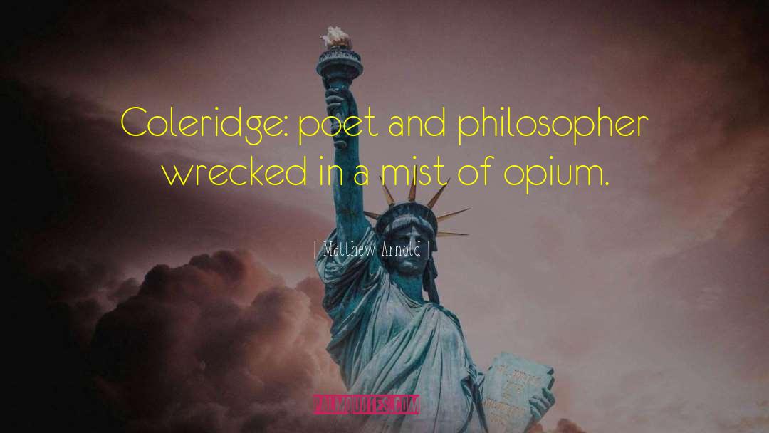 Matthew Arnold Quotes: Coleridge: poet and philosopher wrecked