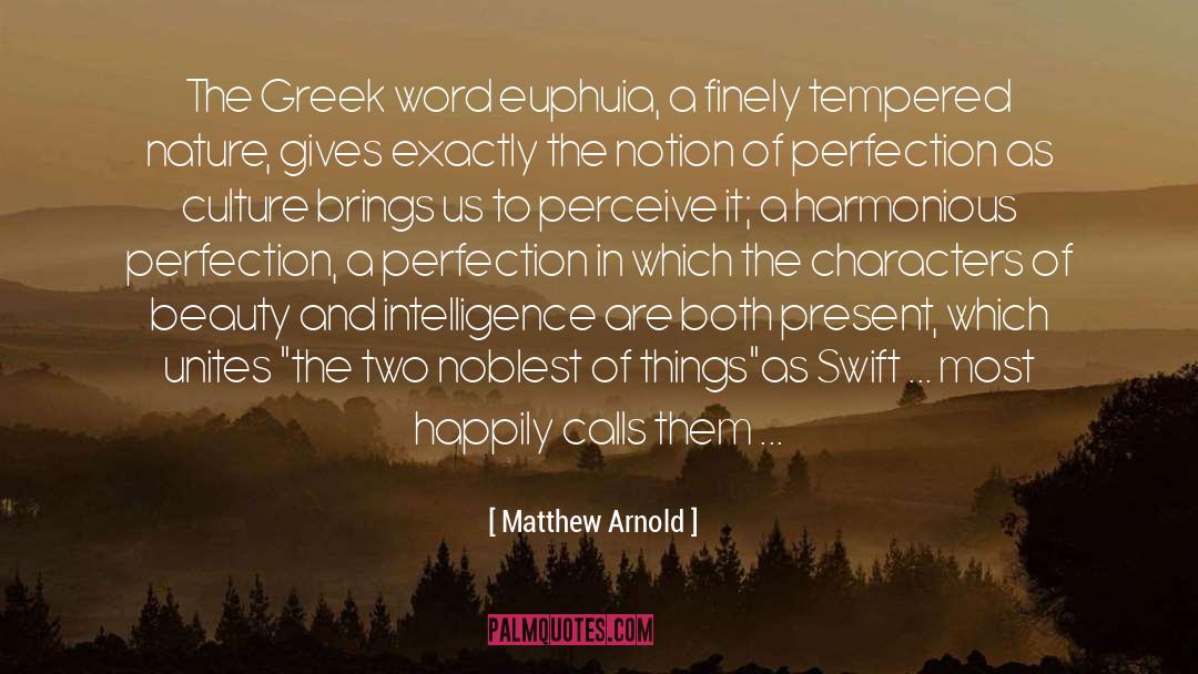 Matthew Arnold Quotes: The Greek word euphuia, a