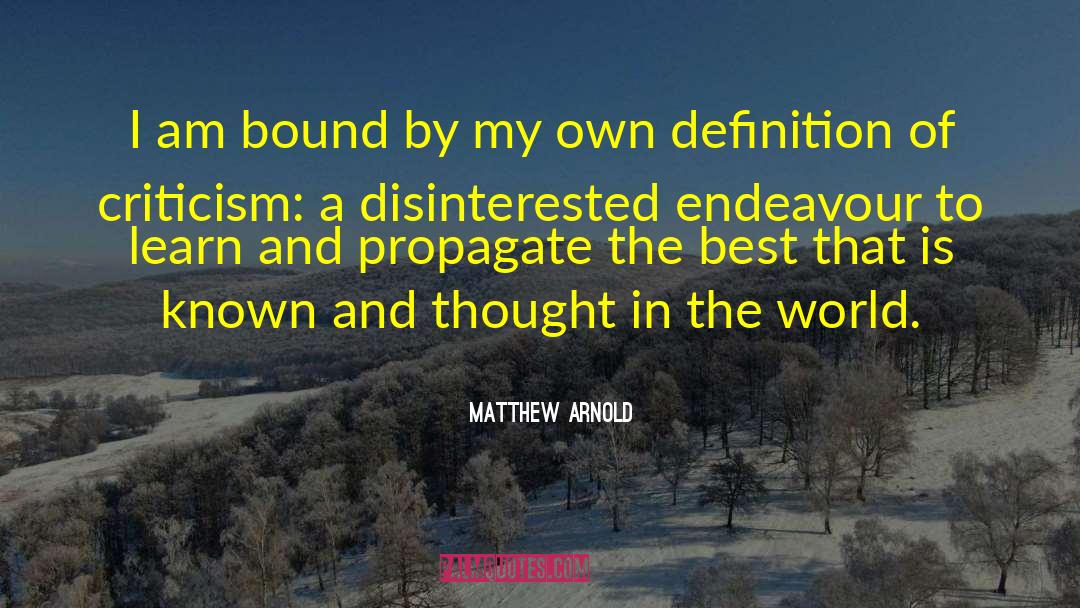 Matthew Arnold Quotes: I am bound by my